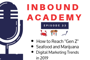 Podcast Episode 33: How to Reach Gen Z, Seafood + Marijuana, & Top Digital Marketing Trends in 2019