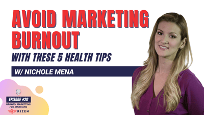 Avoid Marketing Burnout With These 5 Health Tips (w/ Nichole Mena)