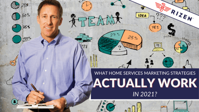 What Home Services Marketing Strategies Actually Work in 2021?
