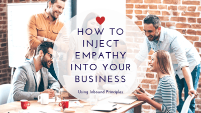 Inject Empathy into Your Brand By Using Inbound Principles