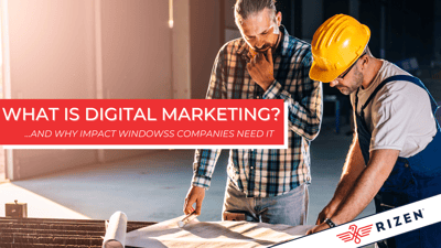 What is Digital Marketing? Why Impact Windows Companies Should Do It