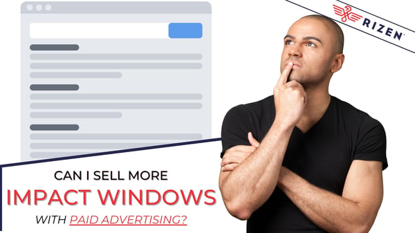 Can I Sell More Impact Windows Using Paid Advertising?