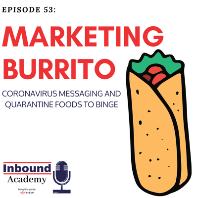 Podcast Episode 53: Marketing Burrito: COVID-19 Messaging Successes