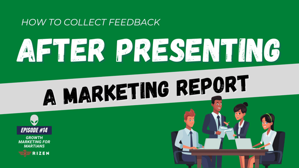 How to Collect Feedback AFTER Presenting a Marketing Report