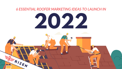 Six Essential Roofer Marketing Ideas to Launch in 2022