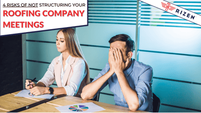 4 Risks of NOT Structuring Your Roofing Company Meetings