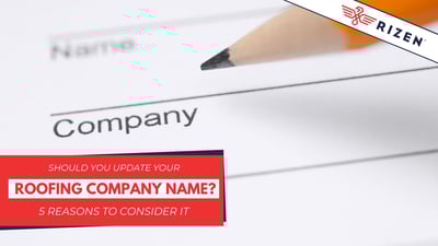 Should You Update Your Roofing Company Name? 5 Reasons to Consider It